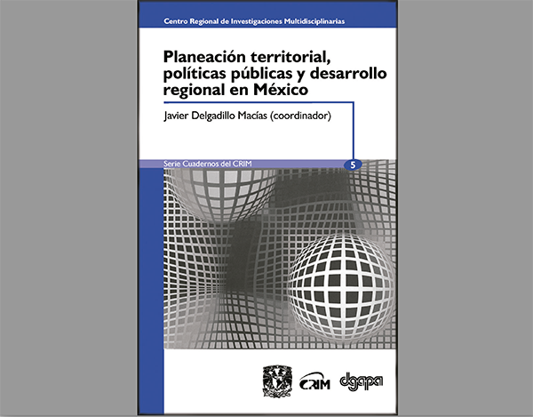Planeación territorial, políticas públicas y desarrollo regional en México